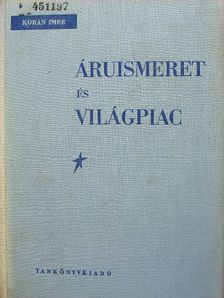 Korán Imre - Áruismeret és világpiac II. [antikvár]