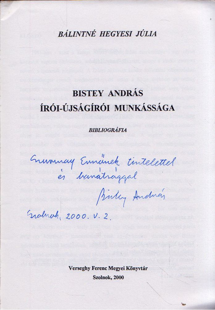 Bálintné Hegyesi Júlia - Bistey András írói-újságírói munkássága (dedikált) [antikvár]