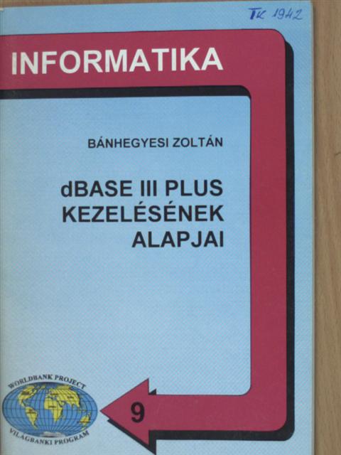 Bánhegyesi Zoltán - dBASE III Plus kezelésének alapjai [antikvár]
