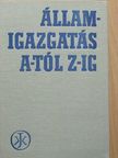 Dr. Besnyő Károly - Államigazgatás A-tól Z-ig [antikvár]