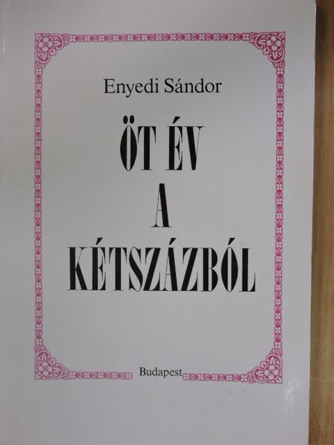 Enyedi Sándor - Öt év a kétszázból [antikvár]