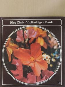 Jörg Zink - Vielfarbiger Dank [antikvár]