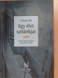 Lőcsei Pál - Egy élet szilánkjai (dedikált példány) [antikvár]