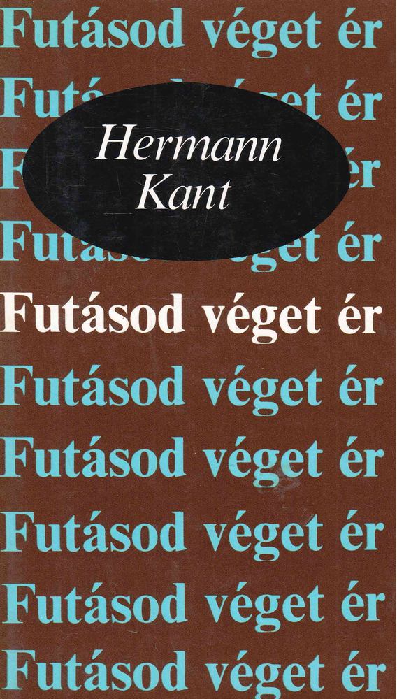 Kant, Hermann - Futásod véget ér [antikvár]