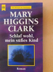 Mary Higgins Clark - Schlaf Wohl, mein Süsses Kind [antikvár]