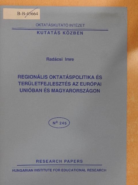 Radácsi Imre - Regionális oktatáspolitika és területfejlesztés az Európai Unióban és Magyarországon [antikvár]