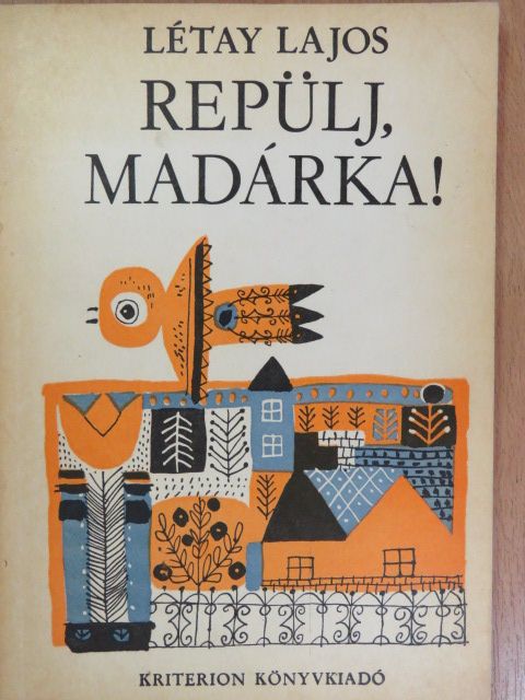 Létay Lajos - Repülj, madárka! [antikvár]