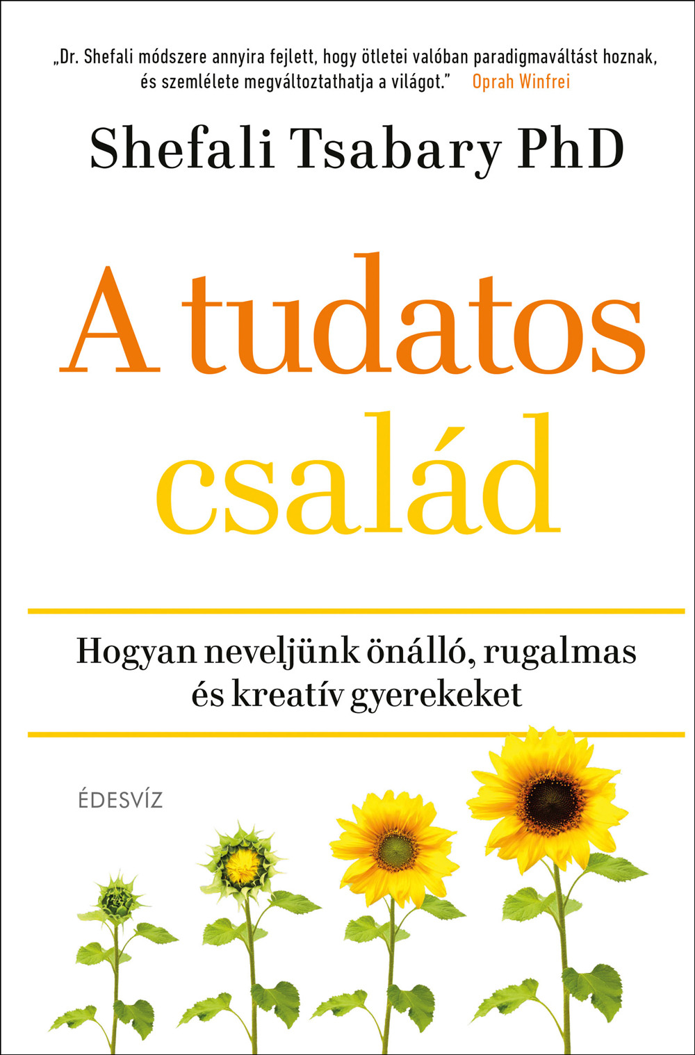 Dr. Shefali Tsabary - A tudatos család - Hogyan neveljünk önálló, rugalmas és kreatív gyerekeket [eKönyv: epub, mobi]