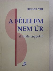 Haselfux Péter - A félelem nem úr (dedikált példány) [antikvár]