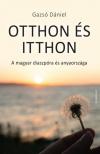 Gazsó Dániel - OTTHON ÉS ITTHON - A MAGYAR DIASZPÓRA ÉS ANYAORSZÁGA