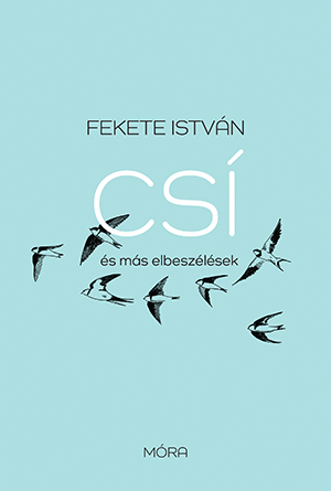 Fekete István - Csí és más elbeszélések
