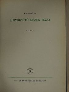 A. T. Hobart - A gyógyító kezek háza [antikvár]