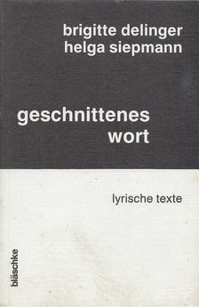 Delinger, Brigitte, Siepmann, Helga - Geschnittenes Wort [antikvár]