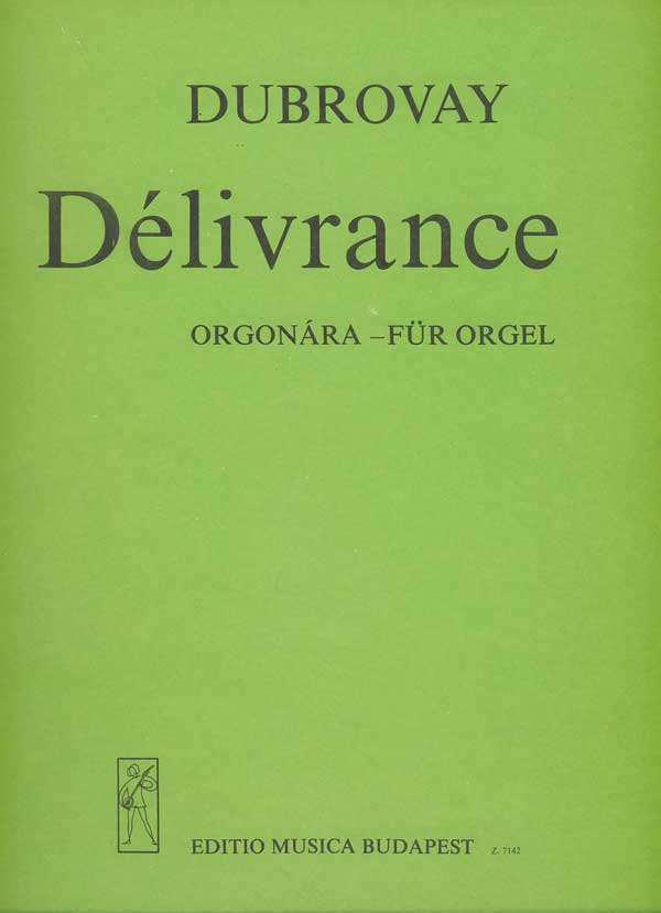 DUBROVAY LÁSZLÓ - DÉLIVRANCE ORGONÁRA