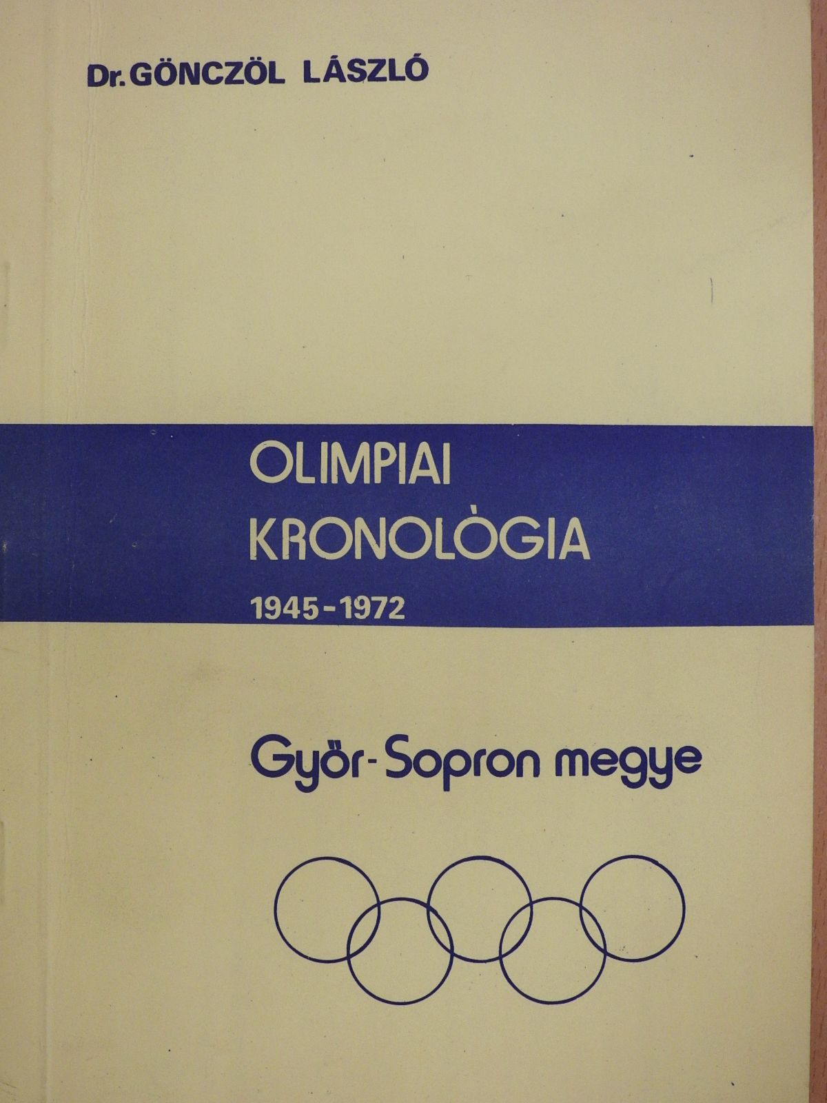Dr. Gönczöl László - Olimpiai kronológia 1945-1972 (dedikált példány) [antikvár]