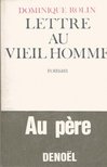 ROLIN, DOMINIQUE - Lettre au vieil homme [antikvár]