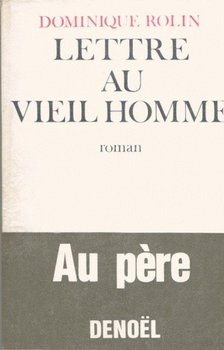ROLIN, DOMINIQUE - Lettre au vieil homme [antikvár]