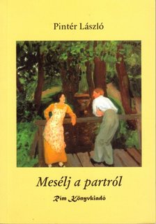 PINTÉR LÁSZLÓ - Mesélj a partról (dedikált) [antikvár]