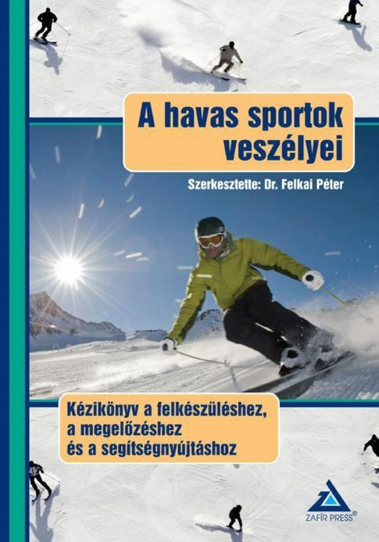 Dr. Felkai Péter - A havas sportok veszélyei [antikvár]
