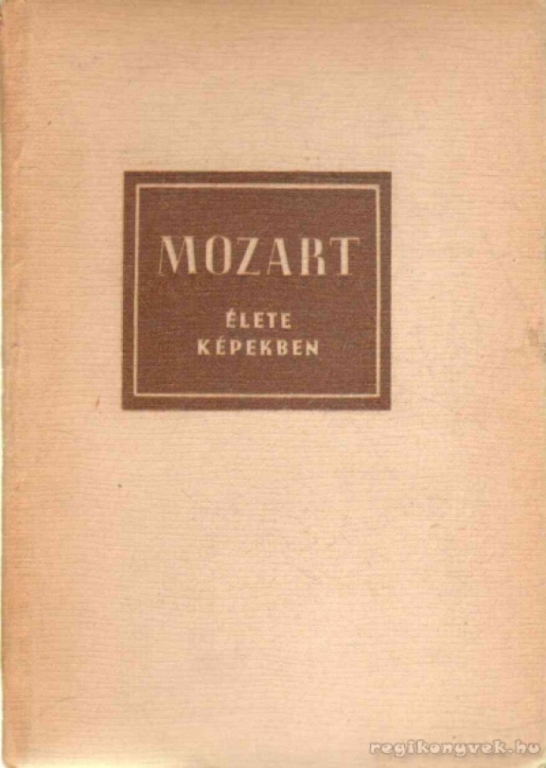 PETZOLDT, RICHARD - Wolfgang Amadeus Mozart élete képekben [antikvár]
