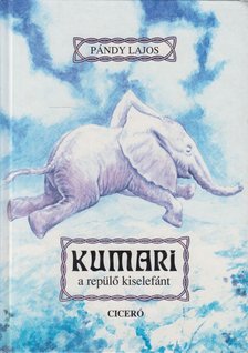 Pándy Lajos - Kumari, a repülő kiselefánt [antikvár]