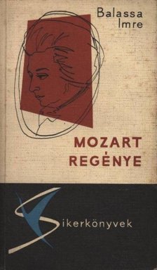 BALASSA IMRE - Mozart regénye [antikvár]