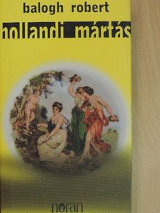 Balogh Robert - Hollandi mártás [antikvár]