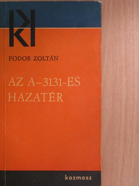 Fodor Zoltán - Az A-3131-es hazatér [antikvár]