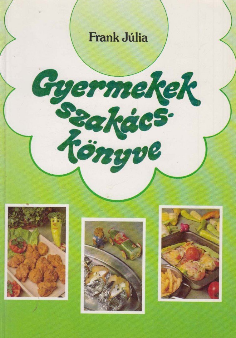 Frank Júlia - Gyermekek szakácskönyve [antikvár]