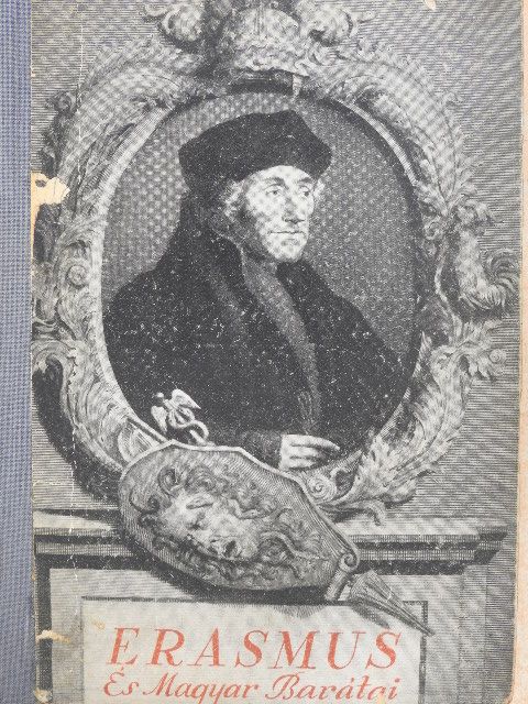 Trencsényi-Waldapfel Imre - Erasmus és Magyar Barátai [antikvár]