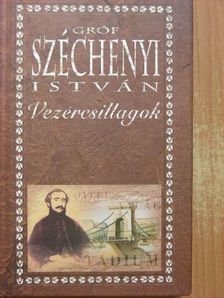 Gróf Széchenyi István - Vezércsillagok [antikvár]