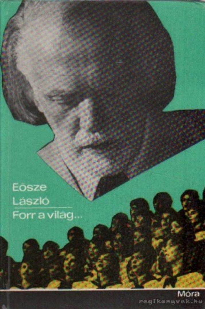 Eösze László - Forr a világ [antikvár]