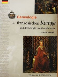 Claude Wenzler - Genealogie der französischen Könige und der königlichen Gemahlinnen [antikvár]