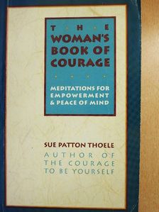 Sue Patton Thoele - The Woman's Book of Courage [antikvár]