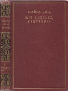 Komáromi János - Mit búsulsz, kenyeres?... [antikvár]