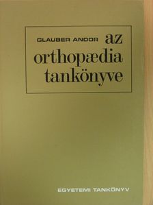 Glauber Andor - Az orthopaedia tankönyve [antikvár]