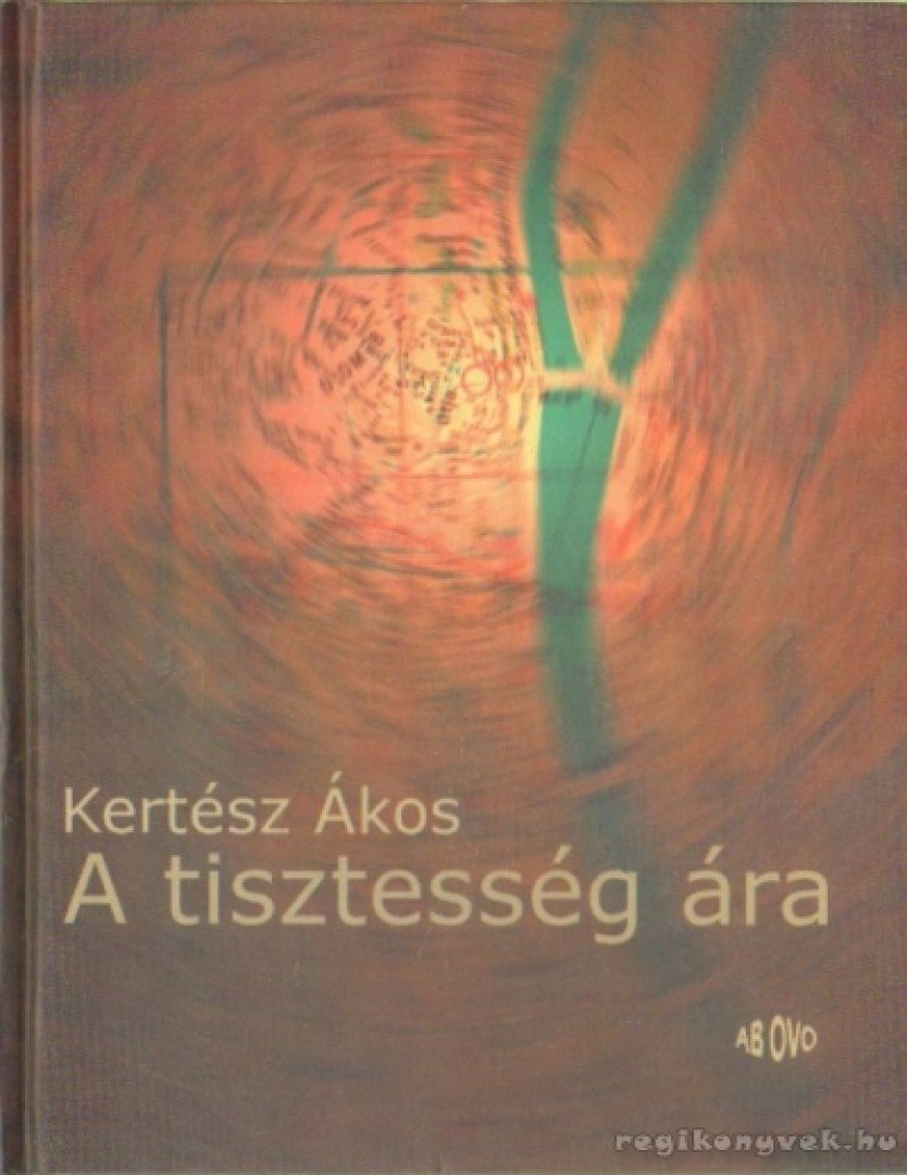 KERTÉSZ ÁKOS - A tisztesség ára [antikvár]