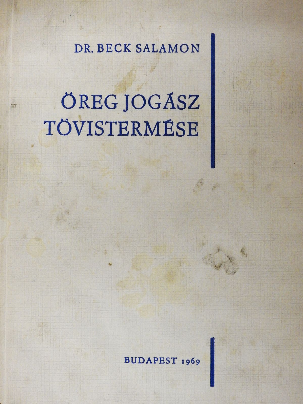 Dr. Beck Salamon - Öreg jogász tövistermése (dedikált példány) [antikvár]