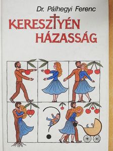 Dr. Pálhegyi Ferenc - Keresztyén házasság [antikvár]