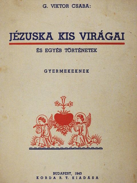 G. Viktor Csaba - Jézuska kis virágai [antikvár]