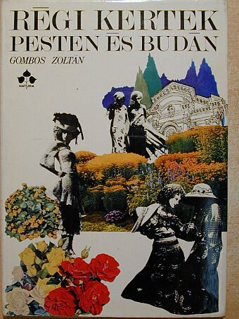 Gombos Zoltán - Régi kertek Pesten és Budán [antikvár]