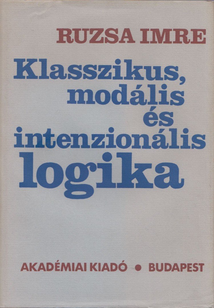 Ruzsa Imre - Klasszikus, modális és intenzionális logika [antikvár]