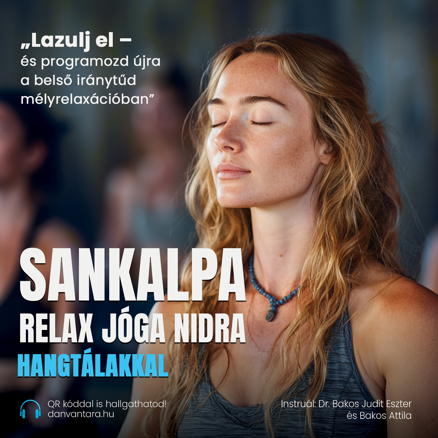 Bakos Judit Eszter Ph.D (Virinchi Shakti) - Bakos Attila - Sankalpa RELAX Jóga Nidra