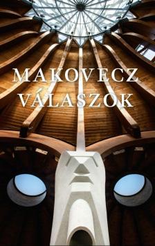 Makovecz Imre, Serdián Miklós György, Csapody Vera - Makovecz - Válaszok 2011-1981 [antikvár]