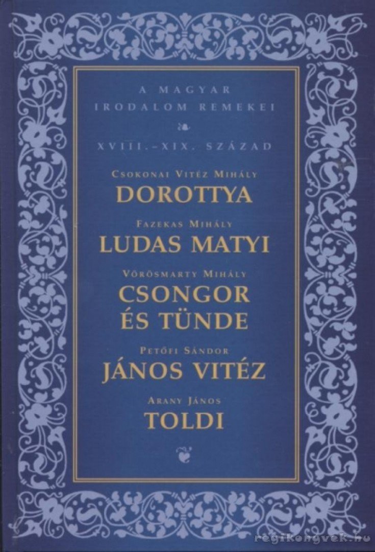 Fazekas Mihály, Petőfi Sándor, Csokonai Vitéz Mihály, Vörösmarty Mihály, Arany János - Dorottya / Ludas Matyi / Csongor és Tünde / János Vitéz / Toldi [antikvár]
