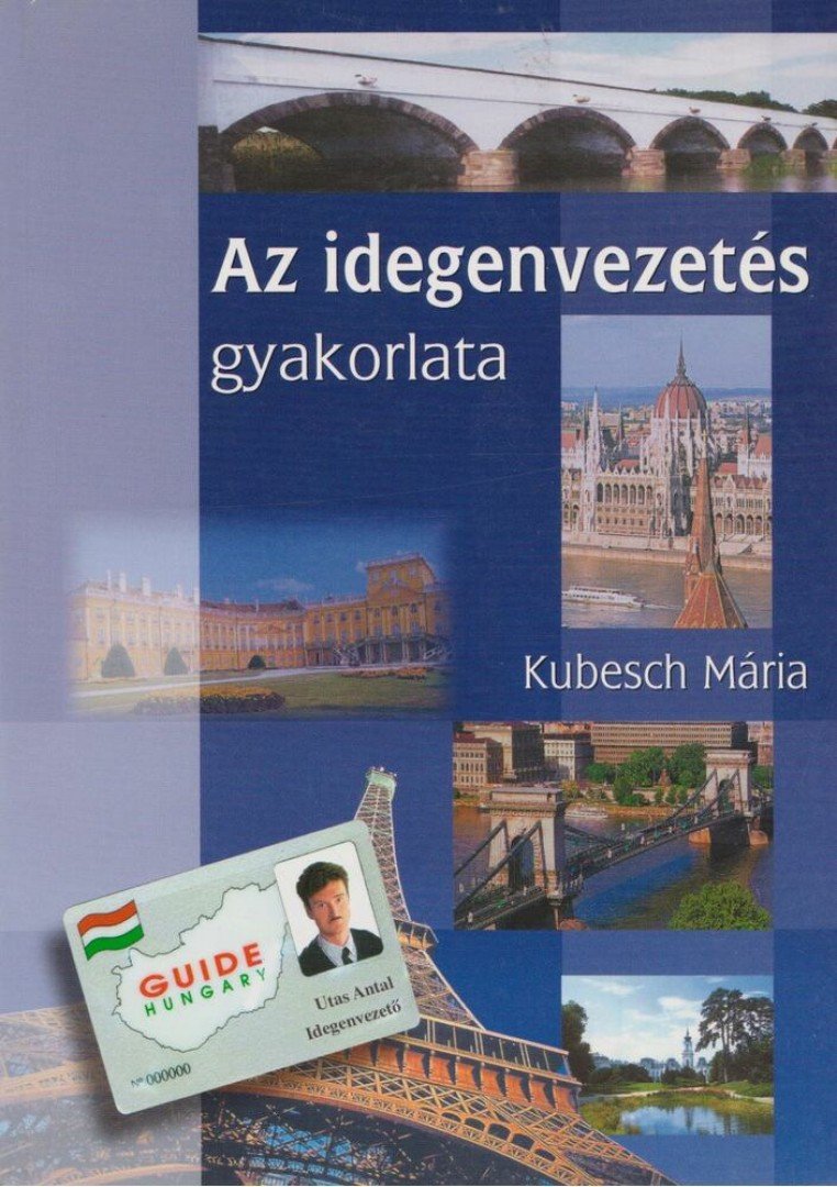 KUBESCH MÁRIA - Az idegenvezetés gyakorlata [antikvár]