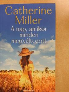 Catherine Miller - A nap, amikor minden megváltozott [antikvár]
