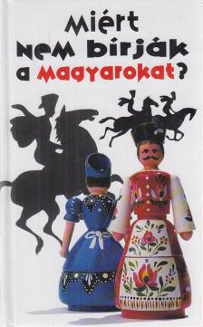 Siklósi Ágnes - Miért nem bírják a magyarokat? [antikvár]