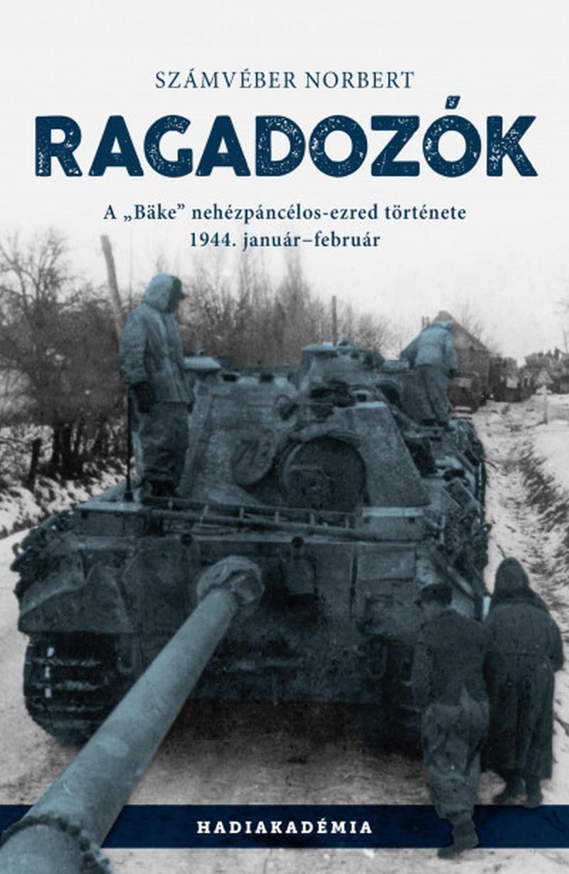 Számvéber Norbert - Ragadozók - A "Bäke" nehézpáncélos-ezred története, 1944. január-február [szépséghibás]
