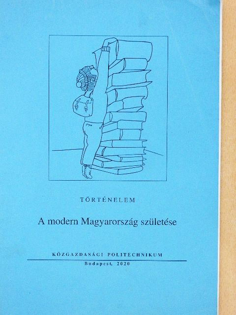 Diósi Alojzia - A modern Magyarország születése [antikvár]